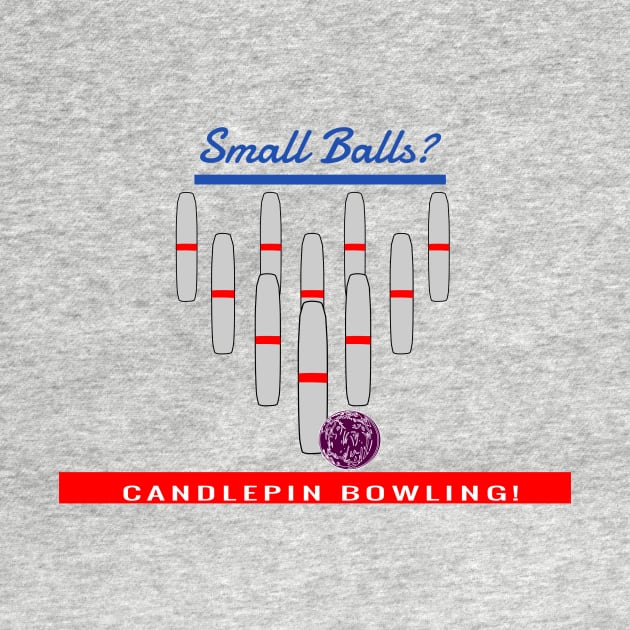 Small Balls?  Then It Must be Candlepin Bowling! by MisterBigfoot